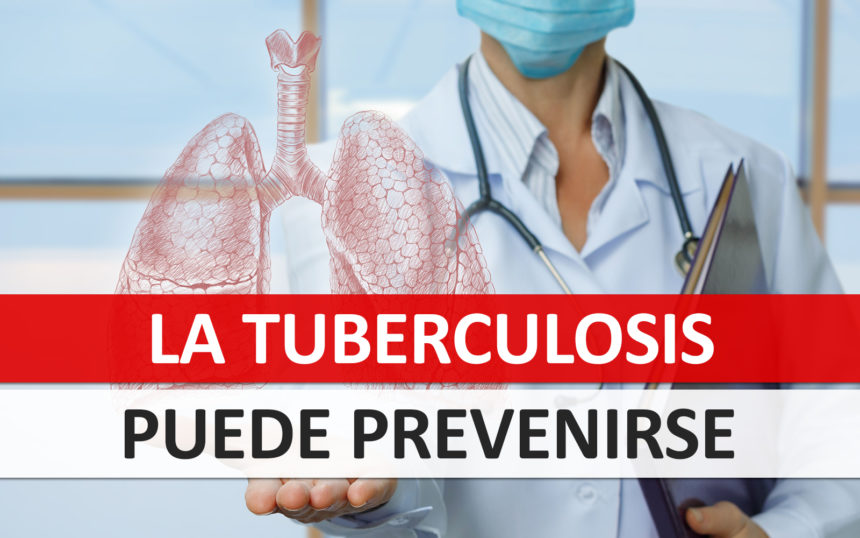 ¡La Tuberculosis puede prevenirse!