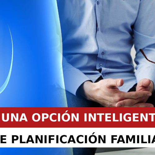 VASECTOMÍA: UNA OPCIÓN INTELIGENTE Y EFECTIVA DE PLANIFICACIÓN FAMILIAR