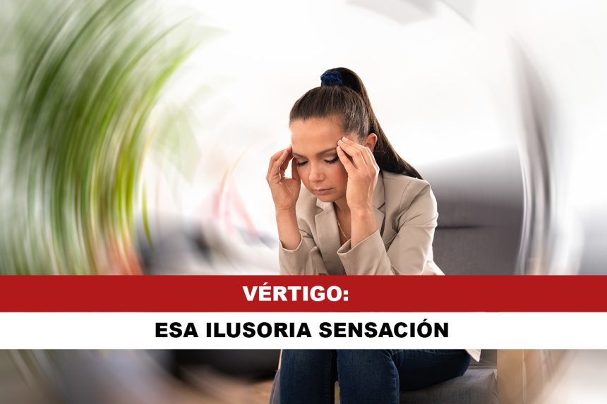 VÉRTIGO. Esa ilusoria sensación VÉRTIGO. Esa ilusoria sensación